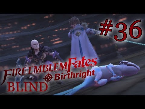 Speedster Plays Fire Emblem Fates Birthright BLIND #36- Vengeance and Sorrow (Chapter 24)