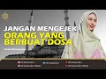 JANGAN MENGEJEK ORANG YANG BERBUAT DOSA | Dr. Oki Setiana Dewi, M. Pd
