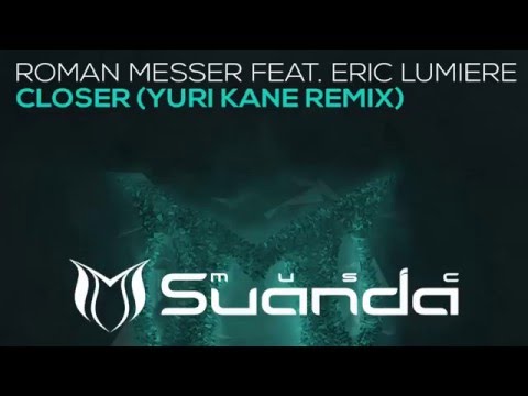 Roman Messer feat. Eric Lumiere - Closer (Yuri Kane Extended Remix)