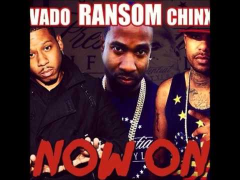 Ransom - Now On Feat. Vado & Chinx (NEW)
