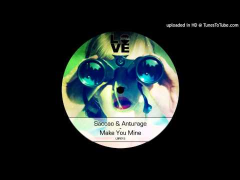 Saccao & Anturage - Make You Mine (Original Mix) LOVESTYLE RECORDS