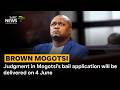 Judgment In Mogotsi S Bail Application Will Be Delivered On 4 June