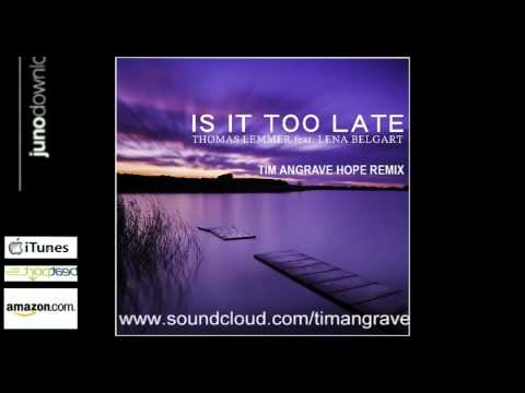 Thomas Lemmer - Is It Too Late (Tim Angrave Hope Remix)