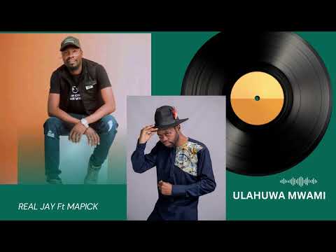 Ulahuwa Mwami - Real Jay Ft Mapick