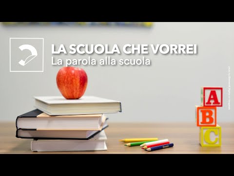 La parola alla scuola | La scuola che vorrei #2