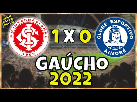 INTERNACIONAL 1 x 0 AIMORÉ - GAUCHÃO 2022 - 10ª RODADA