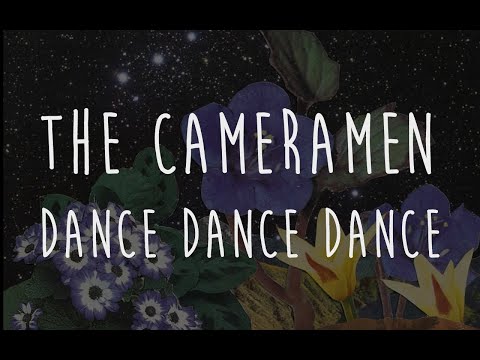 Dance Dance Dance (lyric video) - The Cameramen