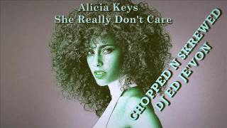 Alicia Keys   She Really Don't Care   1 Luv Chopped N Skrewed