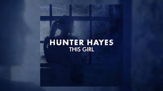 Hunter Hayes - &quot;This Girl&quot; (Audio Video)