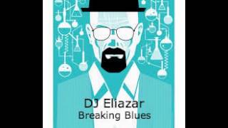 DJ Eliazar -  Breaking Blues