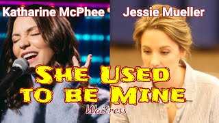 Who sang it better? She Used to be Mine - Jessie Mueller x Katharine McPhee - Waitress