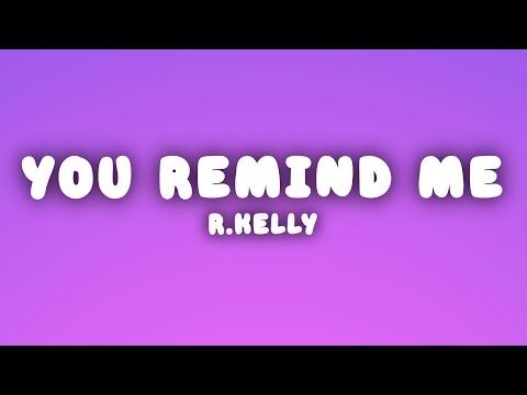 R.Kelly - You Remind Me of Something (Lyrics)
