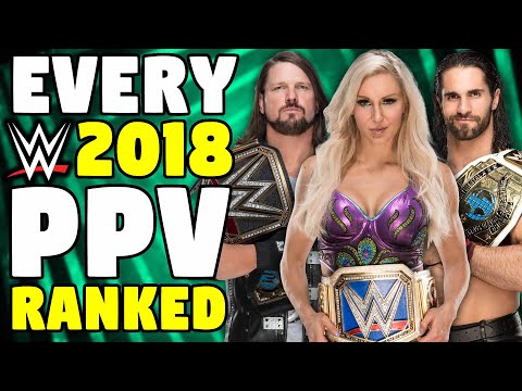 Every 2018 WWE PPV Ranked From WORST To BEST
