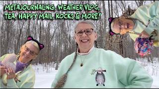 METAJOURNALING! TEA! ROCKS! HAPPY MAIL! WEATHER VLOG!