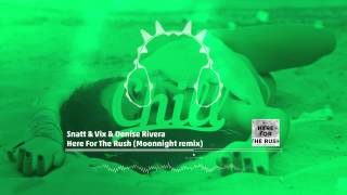 Chill.am | Snatt & Vix & Denise Rivera - Here For The Rush (Moonnight remix)