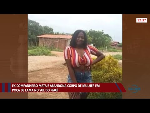 Ex-companheiro mata e abandona corpo de mulher no sul do Piauí 17 05 2021