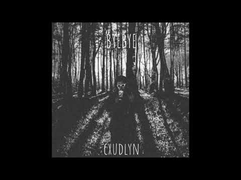 cxudlyn - bye bye