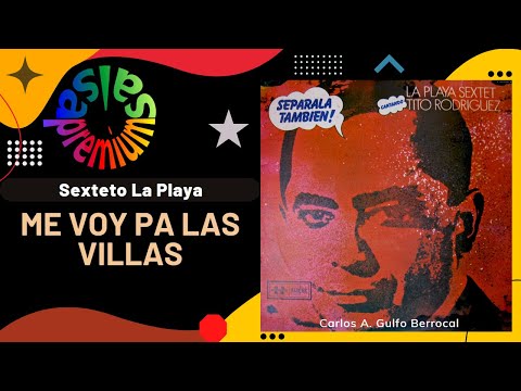 🔥ME VOY PA' LAS VILLAS por SEXTETO LA PLAYA con TITO RODRIGUEZ - Salsa Premium