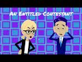 An Entitled Contestant On TVPiR