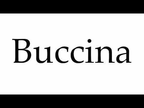 How to Pronounce Buccina