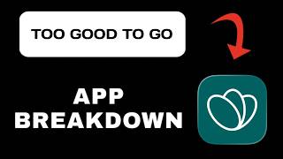 Too Good To Go App Overview - What To Know