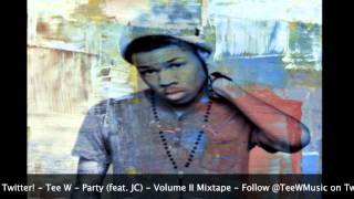 07 Party (featuring JC) [TEE W - VOLUME II MIXTAPE]