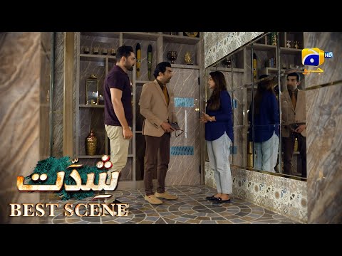 Shiddat Episode 35 | 𝐁𝐞𝐬𝐭 𝐒𝐜𝐞𝐧𝐞 𝟎𝟑 | Anmol Baloch - Muneeb Butt | Har Pal Geo