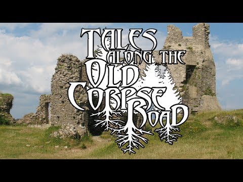 Tales Along The Old Corpse Road - Episode 5: The Celtic Lands
