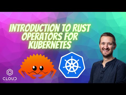 Introduction to rust operators for Kubernetes