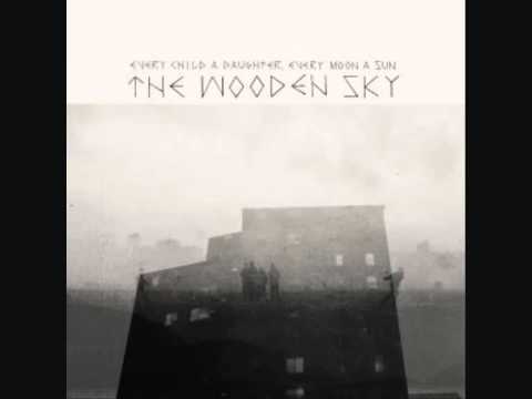 The Wooden Sky - Child of the Valley