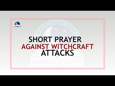 Short Prayer Against Witchcraft Attacks I Evangelist Joshua Ministries