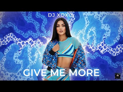 Give Me More - DJ XOXO | Best Dance Music 2025