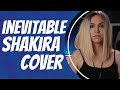 Inevitable - Shakira Cover!