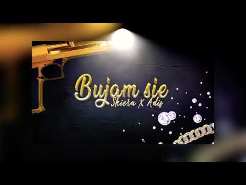 SKIERA X ADIS - BUJAM SIĘ!