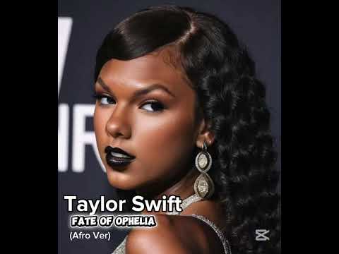 Taylor Swift: Fate Of Ophelia (afro ver)