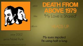 Death from Above 1979 - My Love is Shared (synced lyrics)