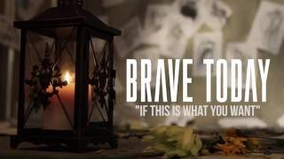 Brave Today   IF THIS IS WHAT YOU WANT (OFFICIAL LYRIC VIDEO)