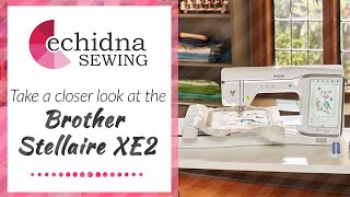 Take a closer look at the Brother Stellaire XE2 | Echidna Sewing