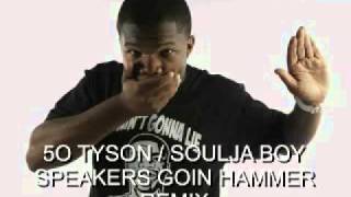 Soulja Boy Feat 50 Tyson - Speakers Going Hammer Remix