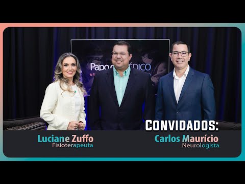 Papo de Médico EP 12 -  Dr. Carlos Maurício, Neurologista e a fisioterapeuta Luciane Zuffo
