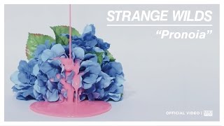 Strange Wilds - Pronoia [OFFICIAL VIDEO]