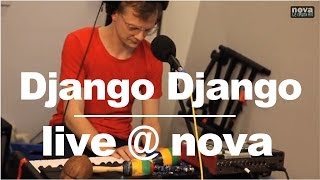 Django Django - Hand of Man • Live @ Nova