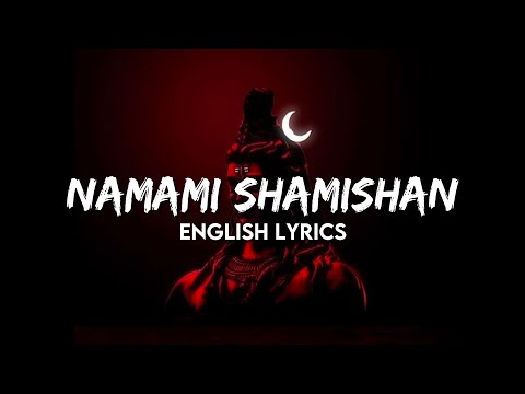 Namami Shamishan - English Lyrics