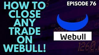 EP. 76: HOW TO CLOSE ANY OPTIONS TRADE ON WEBULL APP