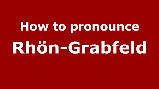 How to pronounce Rhön-Grabfeld