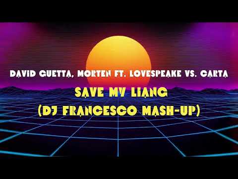 David Guetta, MORTEN ft. Lovespeake Vs. Carta  - Save My Liang (Dj Francesco Mash-Up)