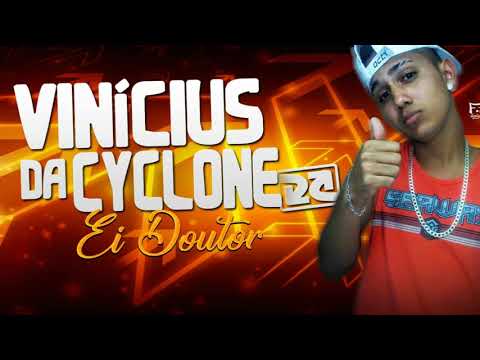 VINÍCIUS DA CYCLONE - EI DOUTOR - LANÇAMENTO 2019