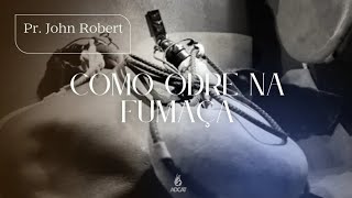 Pr. John Robert I Como odre na fumaça