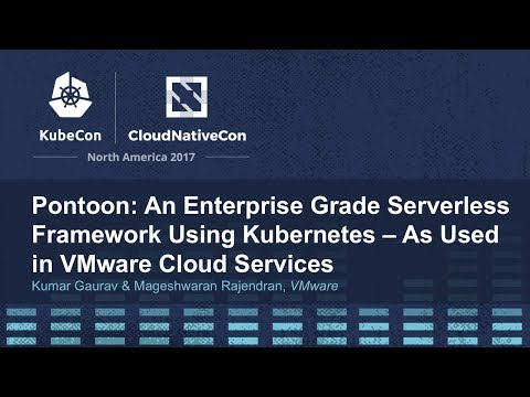 Pontoon: An Enterprise Grade Serverless Framework Using Kubernetes – As Used in VMware