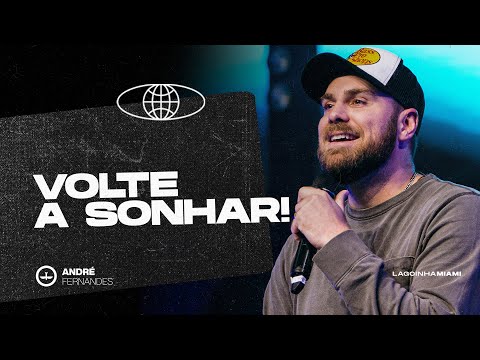 VOLTE A SONHAR | ANDRÉ FERNANDES | LAGOINHA MIAMI CHURCH